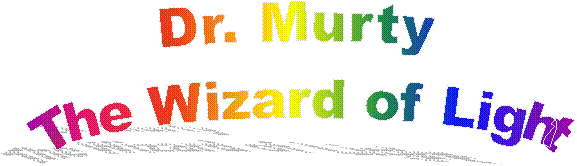 Dr. Murty 
The Wizard of Light